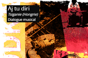 Aj tu diri, Tsiganie (Hongrie), Dialogue musical Traditionnel - Partition pour Chant