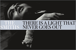 The-Smiths-There-Is-a-Light-That-Never-Goes-Out.jpg