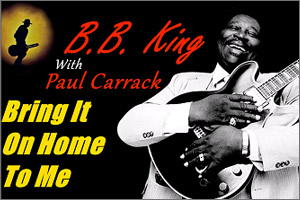 Bring It On Home to Me B. B. King - Singer Sheet Music