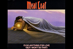 Meat-Loaf-I-d-Do-Anything-for-Love-But-I-Wont-Do-That.jpg